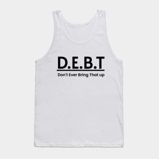 DEBT Funny Meaning Word Art Minimalist Aesthetic Design Tank Top